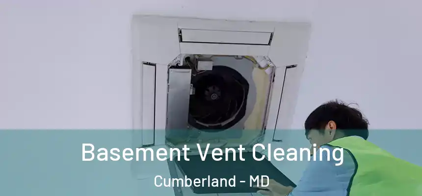  Basement Vent Cleaning Cumberland - MD