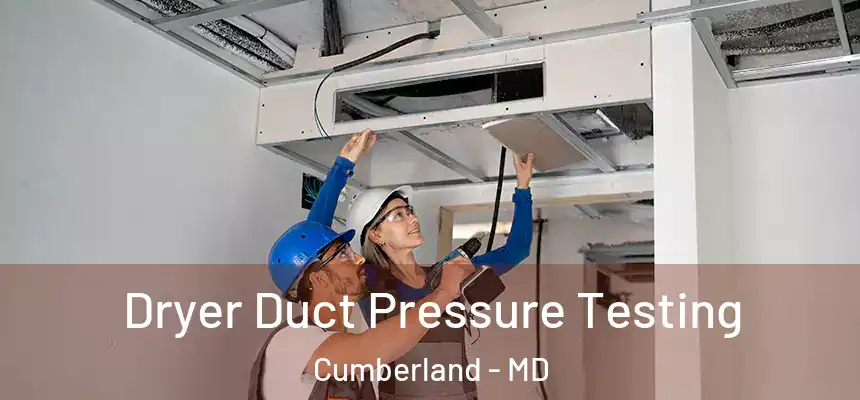 Dryer Duct Pressure Testing Cumberland - MD