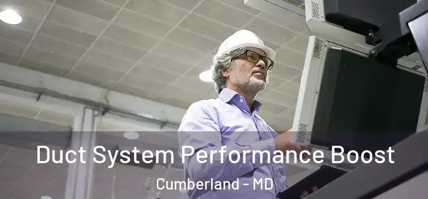 Duct System Performance Boost Cumberland - MD
