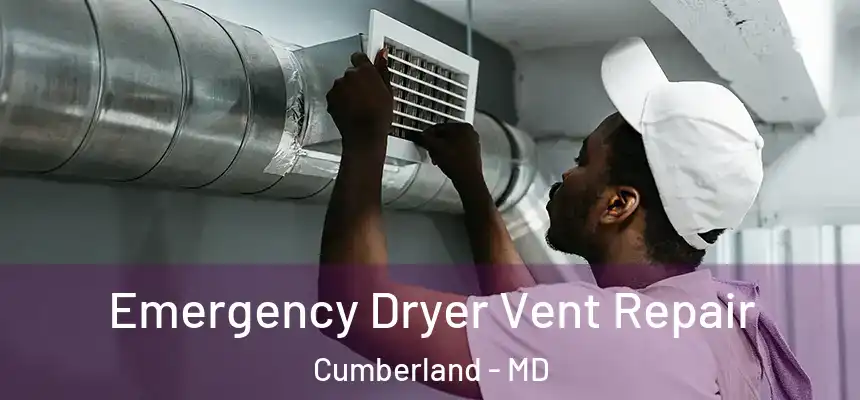 Emergency Dryer Vent Repair Cumberland - MD