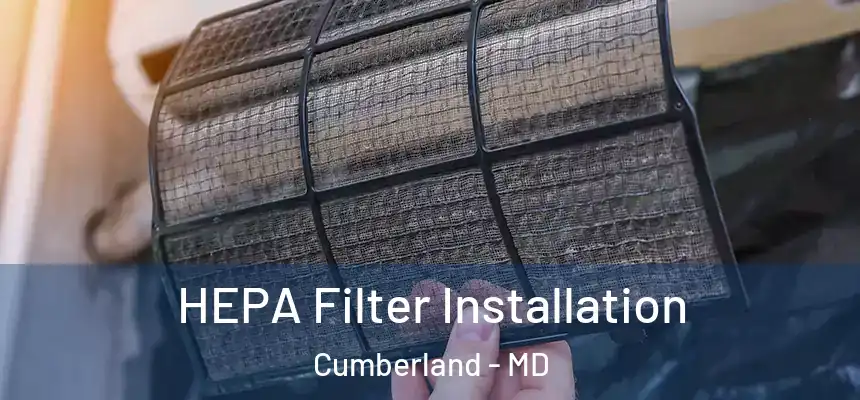 HEPA Filter Installation Cumberland - MD