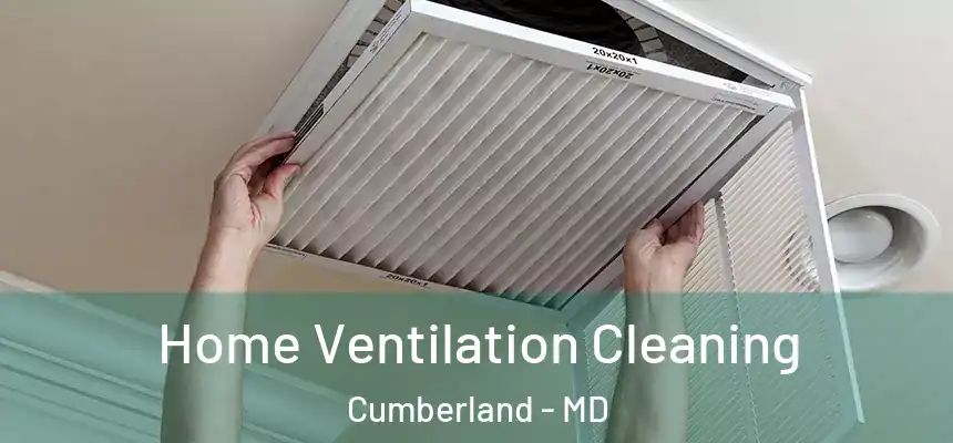 Home Ventilation Cleaning Cumberland - MD