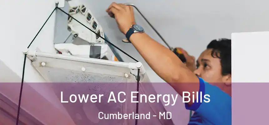  Lower AC Energy Bills Cumberland - MD