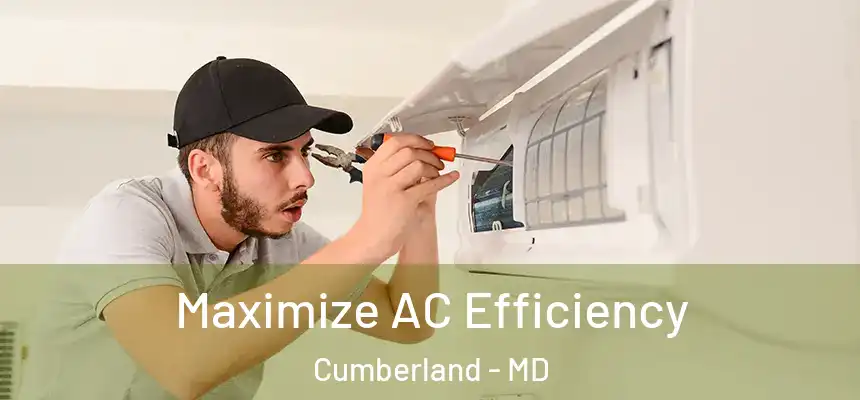 Maximize AC Efficiency Cumberland - MD