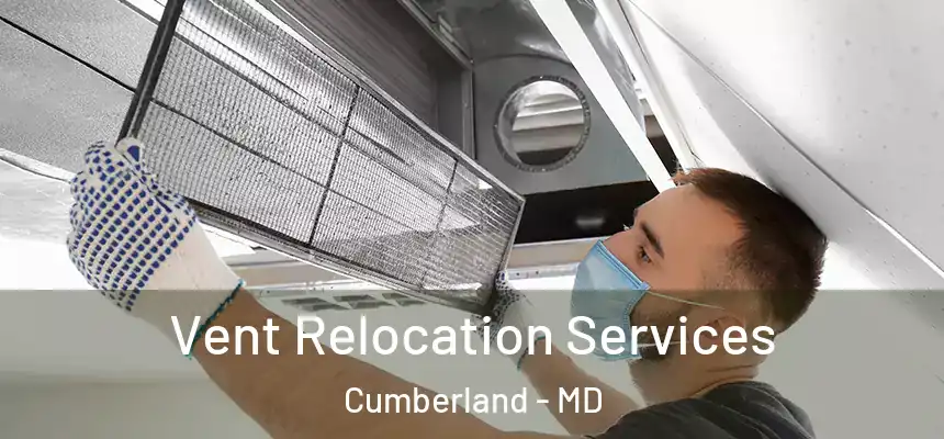 Vent Relocation Services Cumberland - MD