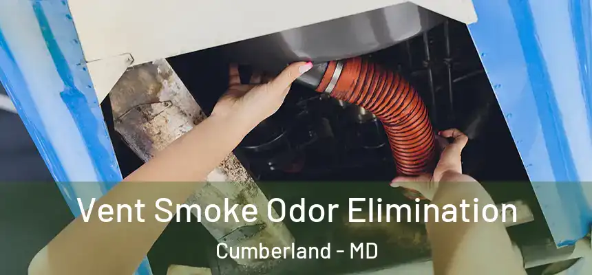  Vent Smoke Odor Elimination Cumberland - MD